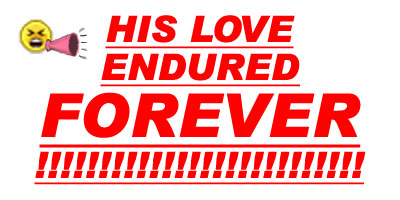 His Love endures forever!